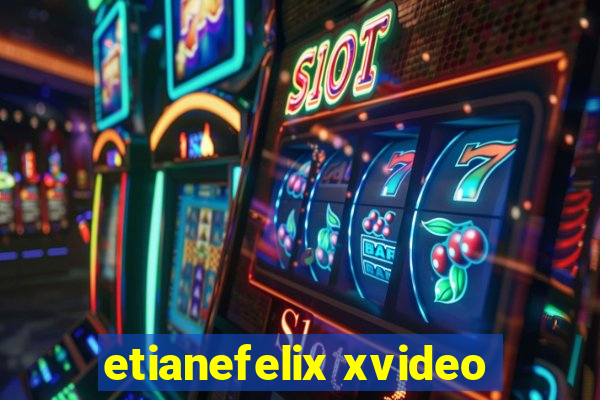 etianefelix xvideo